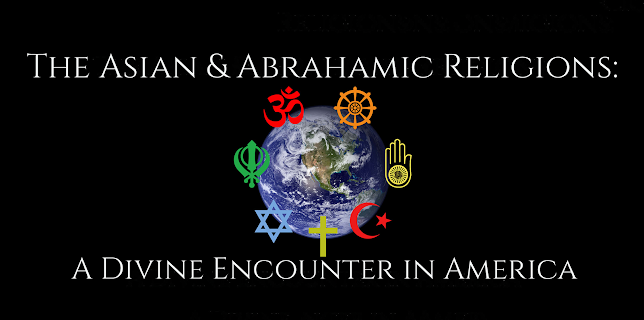 The Asian & Abrahamic Religions: A Divine Encounter in America