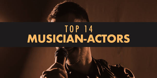 Top 14 Musician-Actors (2023)