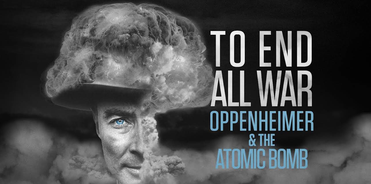 To End All War: Oppenheimer and the Atomic Bomb (2026)
