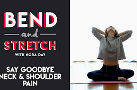 Bend and Stretch with Nora Day: Say Goodbye Neck and Shoulder Pain