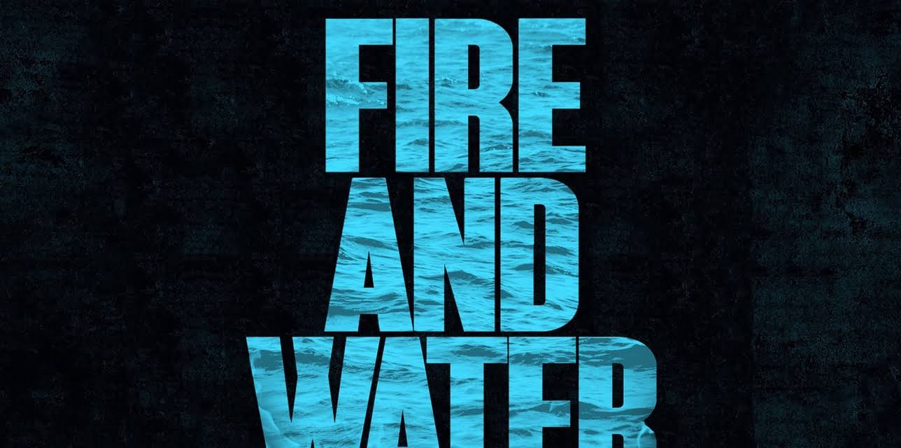 Fire and Water (2017)