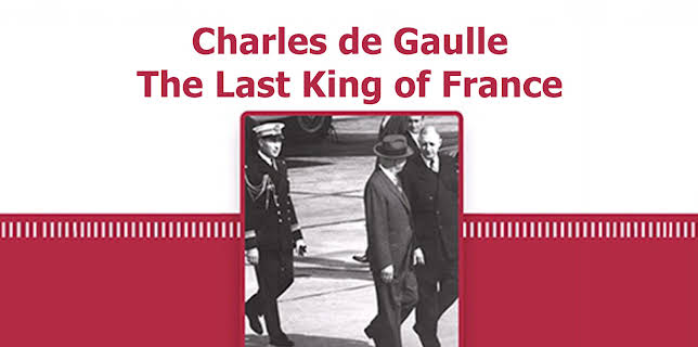 Charles de Gaulle The Last King of France (2017)