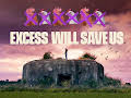 Excess will save us