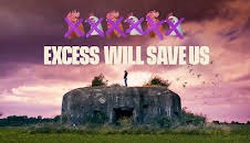 Excess will save us
