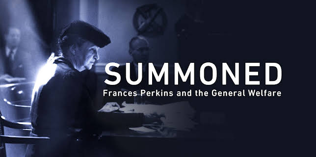 Summoned: Frances Perkins and the General Welfare (2020)