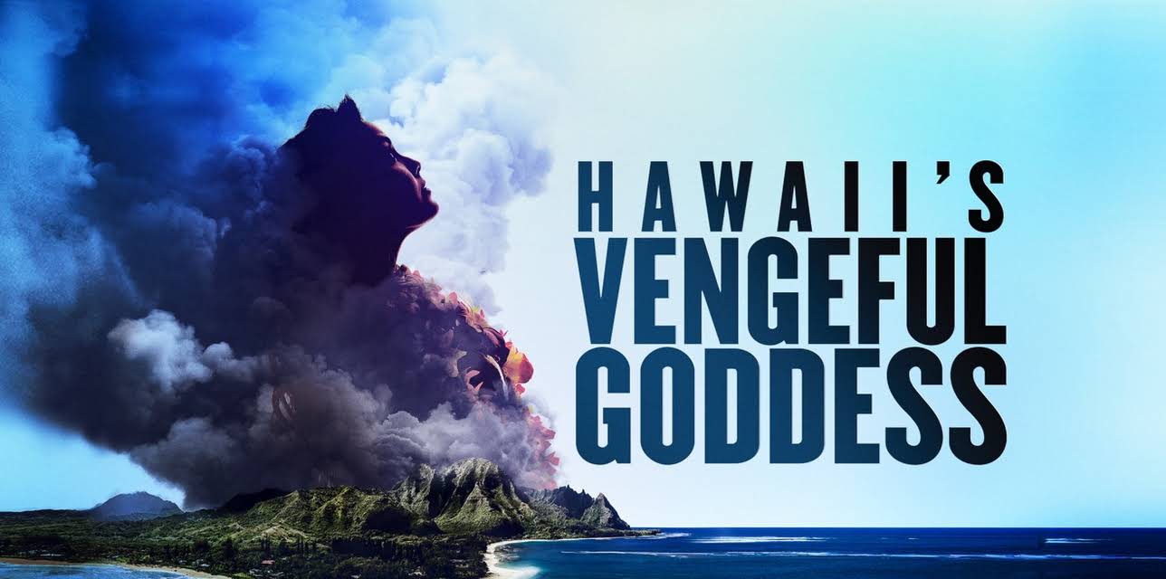 Hawaii's Vengeful Goddess