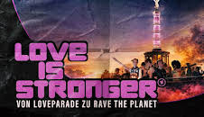 Love is stronger - Von Loveparade zu Rave The Planet