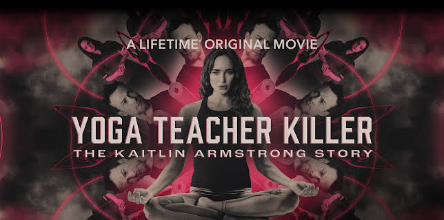 Yoga Teacher Killer: The Kaitlin Armstrong Story (2024)