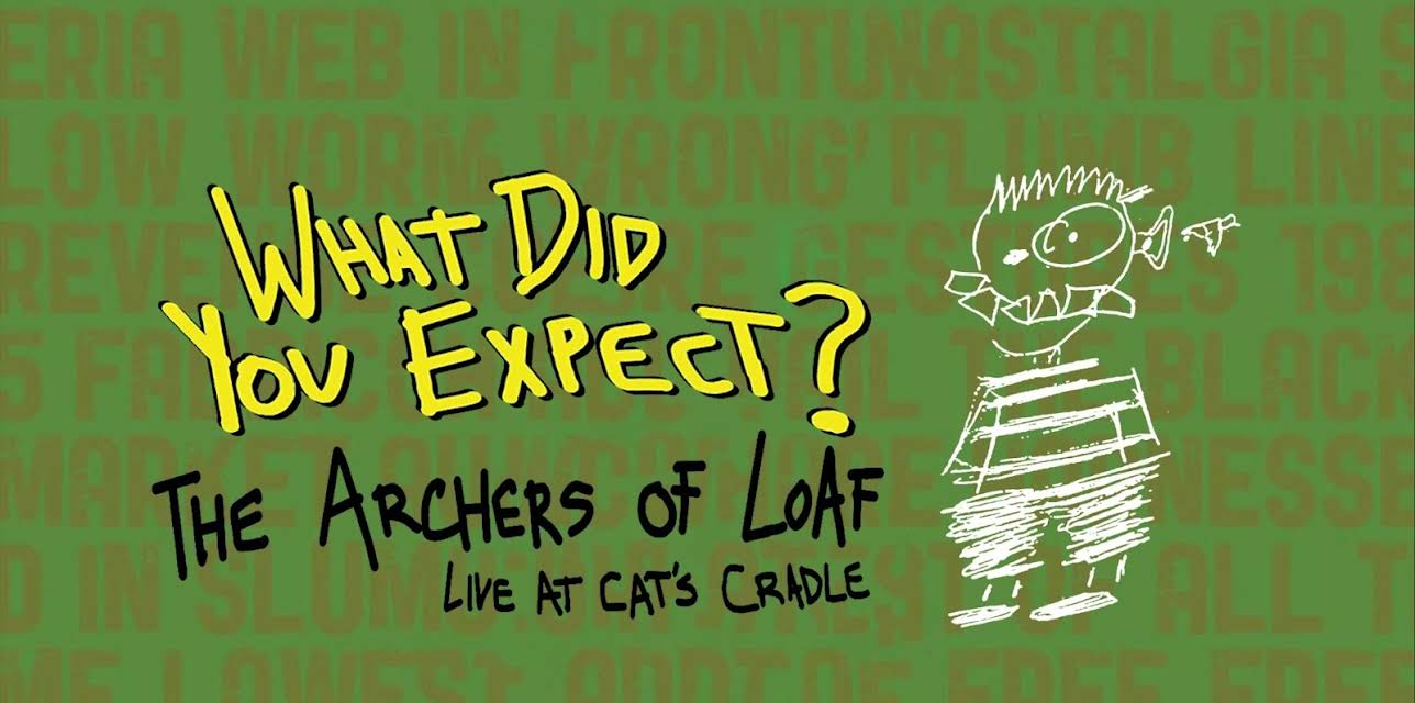 Archers Of Loaf - What Did You Expect? Live At Cat's Cradle (2012)
