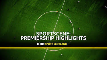 9:50 PM: Sportscene: Premiership Highlights | BBC One Scotland | 4/4 2026