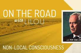 On the Road with Lilou: Non-Local Consciousness with Pim van Lommel