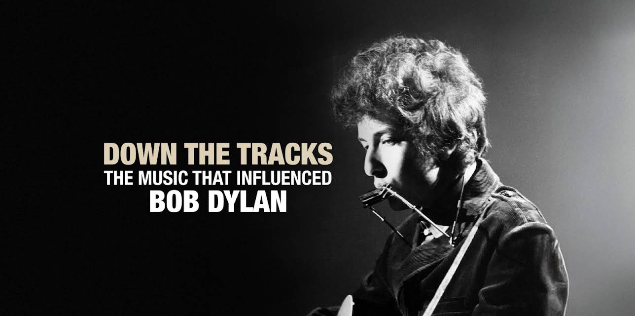 Down The Tracks: The Music That Influenced Bob Dylan (2008)