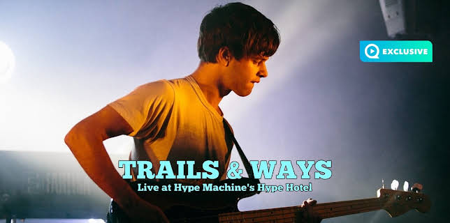 Trails and Ways - Live at Hype Machine's Hype Hotel (2013)