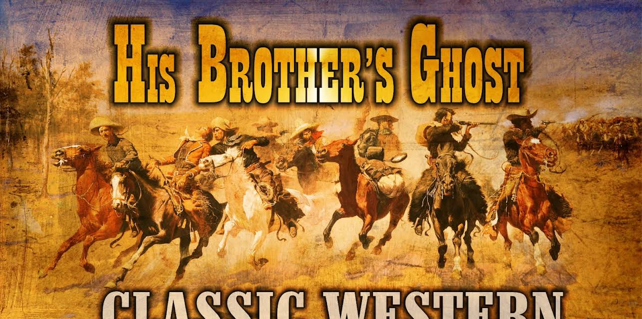 His Brothers Ghost: Classic Western (1945)