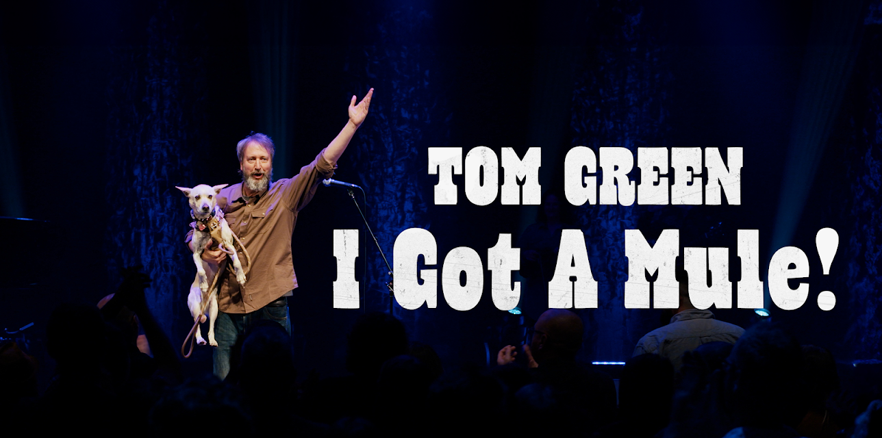 Tom Green: I Got A Mule!