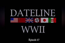 Dateline World War II Season 1: Dateline World War II Episode 17