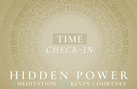 The Hidden Power of Meditation: Time: Check In
