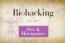 BioHacking: Sex & Hormones: Unlock Peak Performance