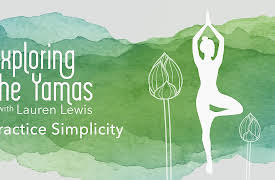 Exploring The Yamas- Season 1: Practice Simplicity