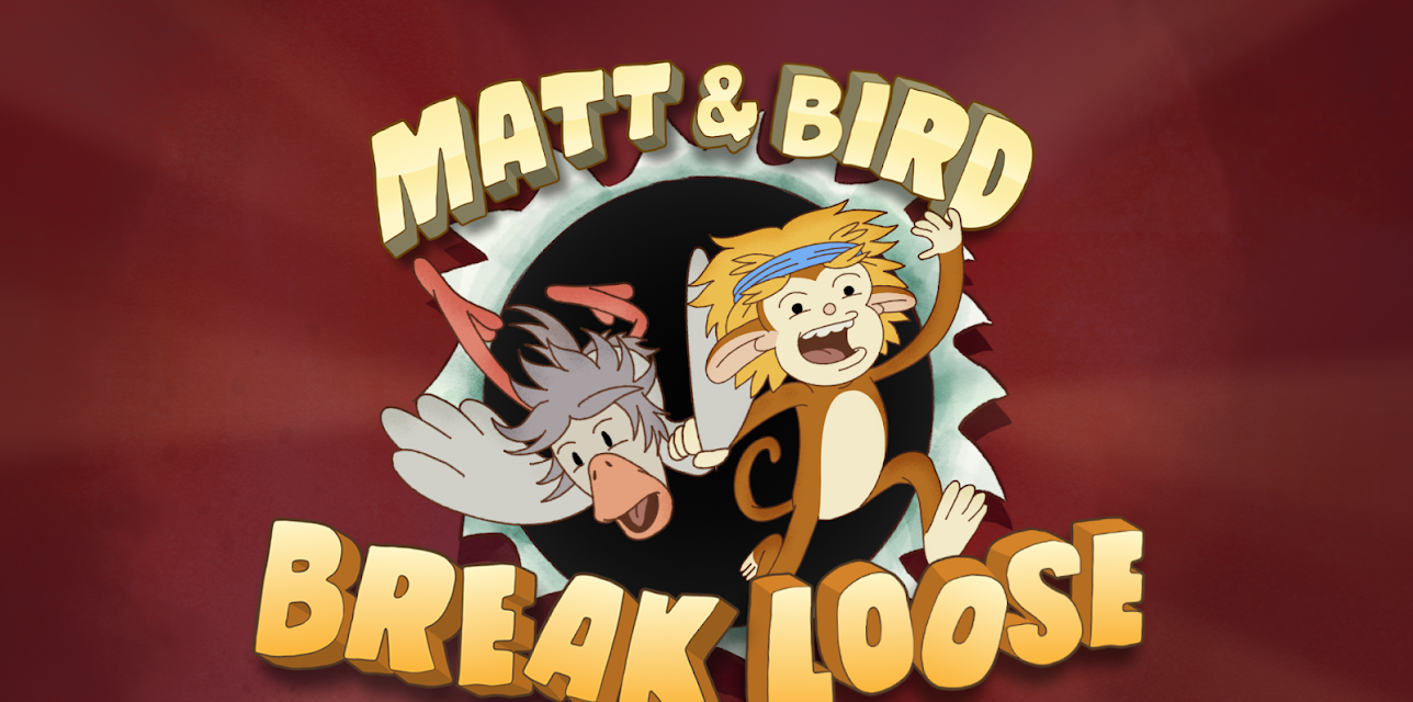 Matt & Bird Break Loose