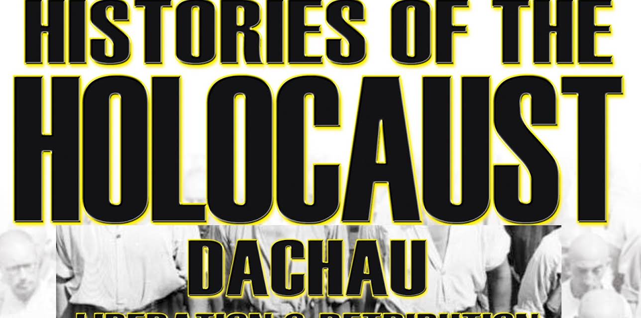 Histories Of The Holocaust: Dachau - Liberation And Retribution (2026)