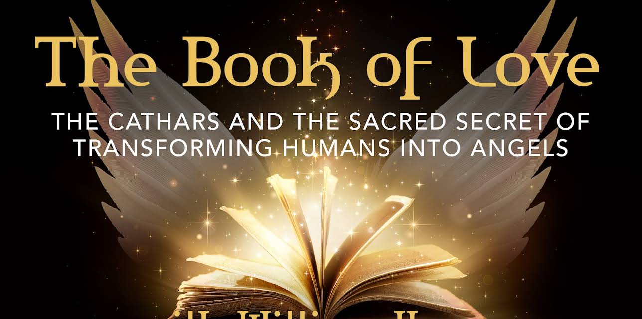 The Book of Love: The Cathars and the Sacred Secret of Transforming Humans into Angels (2017)