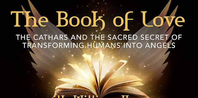 The Book of Love: The Cathars and the Sacred Secret of Transforming Humans into Angels (2017)