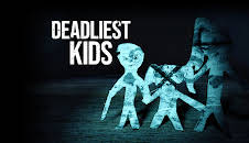 Deadliest Kids (S1 E1)
