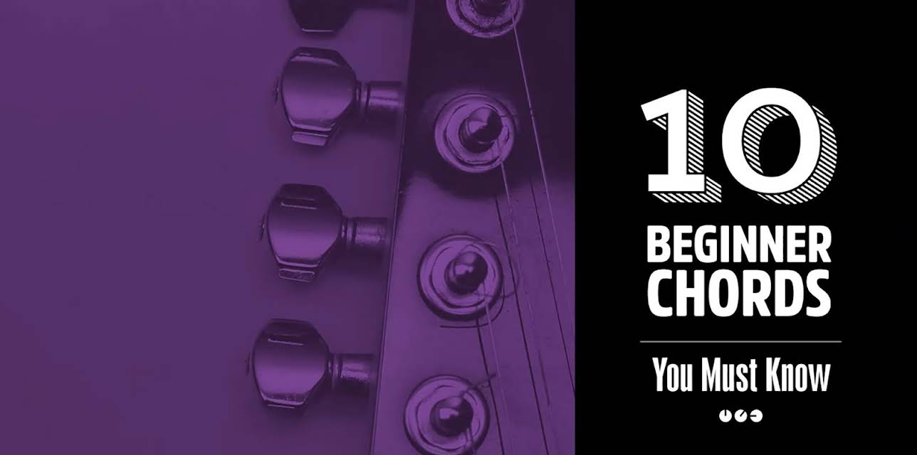 10 Beginner Guitar Chords You MUST Know