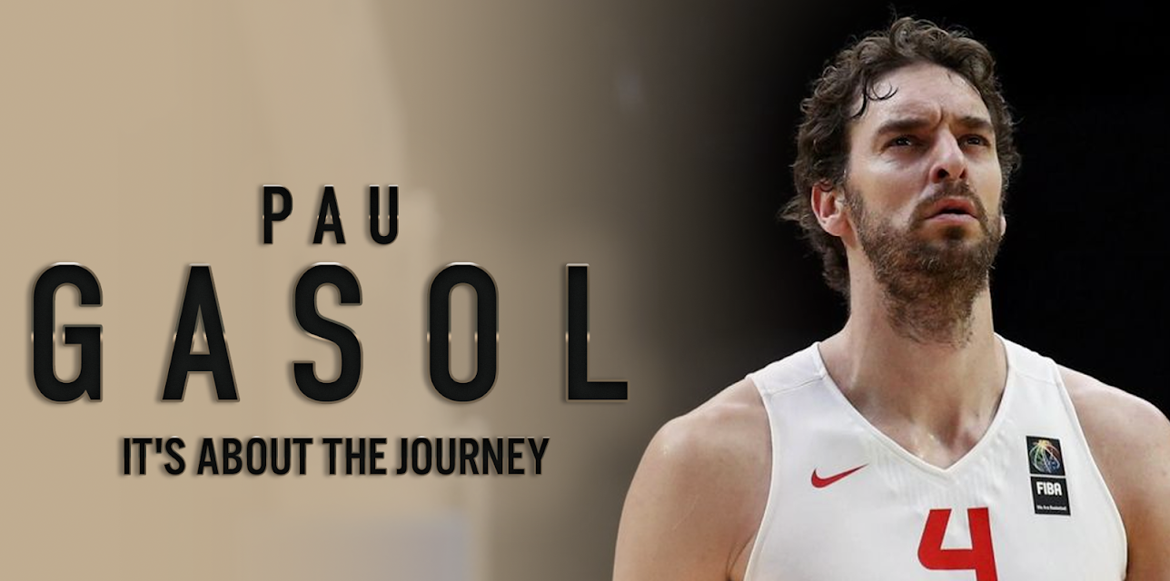 Pau Gasol It's about the journey
