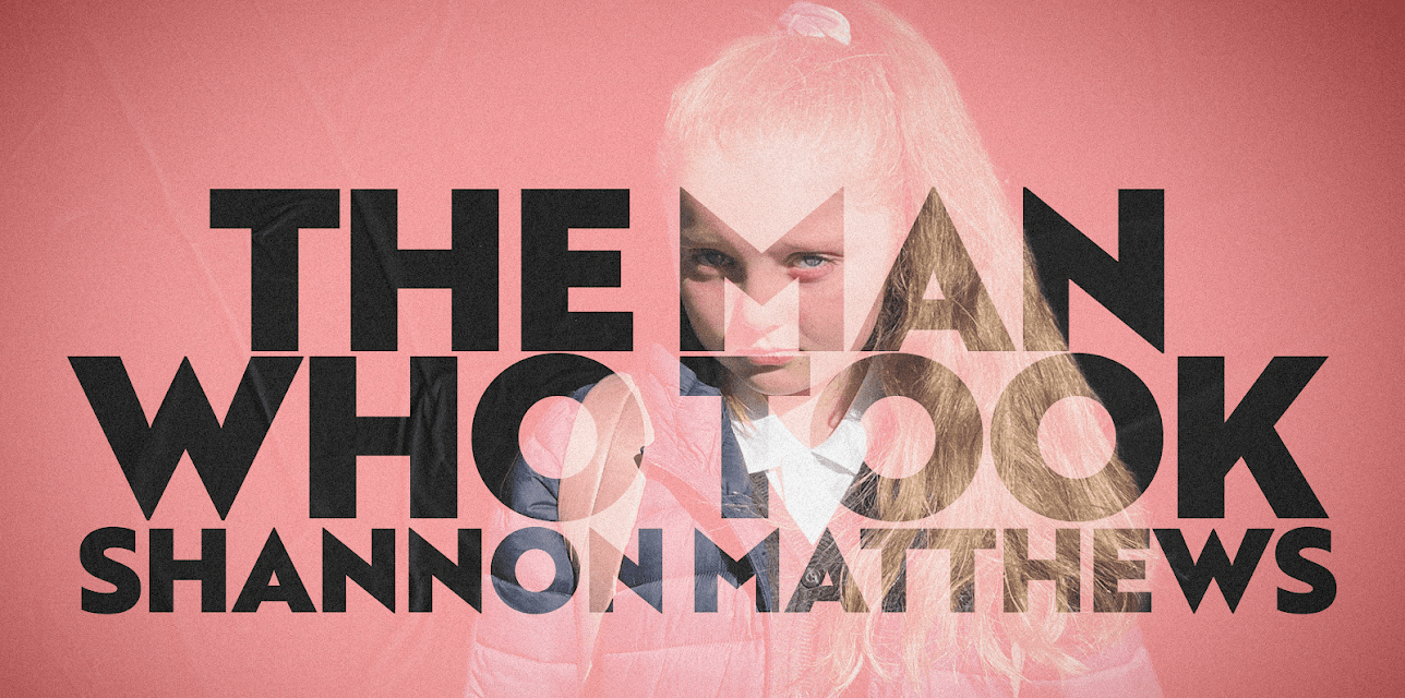 The Man Who Took Shannon Matthews