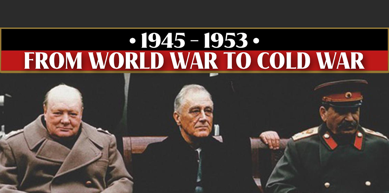 1945-1953: From World War to Cold War