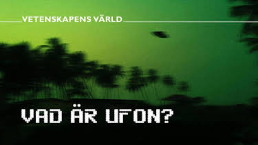 20:00: Vetenskapens värld: Vad är ufon? | SVT2 | 7/27 2026