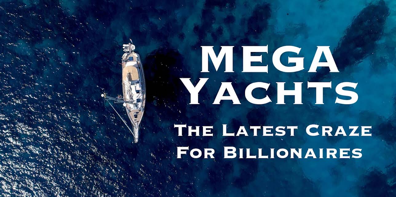 Mega Yachts: The Latest Craze For Billionaires (2018)