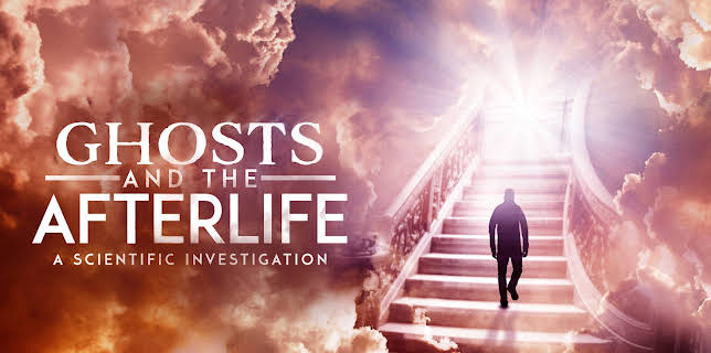 Ghosts and the Afterlife: A Scientific Investigation (2022)