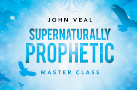 Supernaturally Prophetic Master Class with John Veal: Supernaturally Prophetic Master Class with John Veal