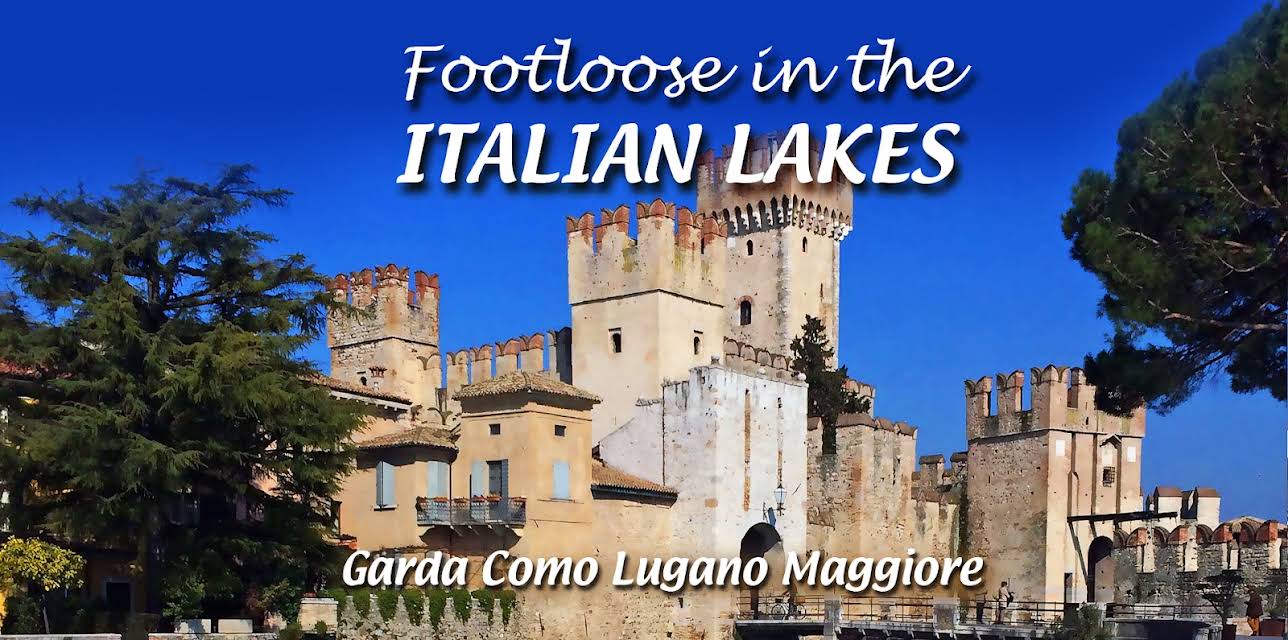Footloose in the Italian Lakes - Garda Como Lugano Maggiore (2012)