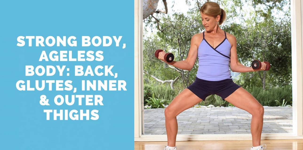 Strong Body, Ageless Body: Back, Glutes, Inner & Outer Thighs (2008)