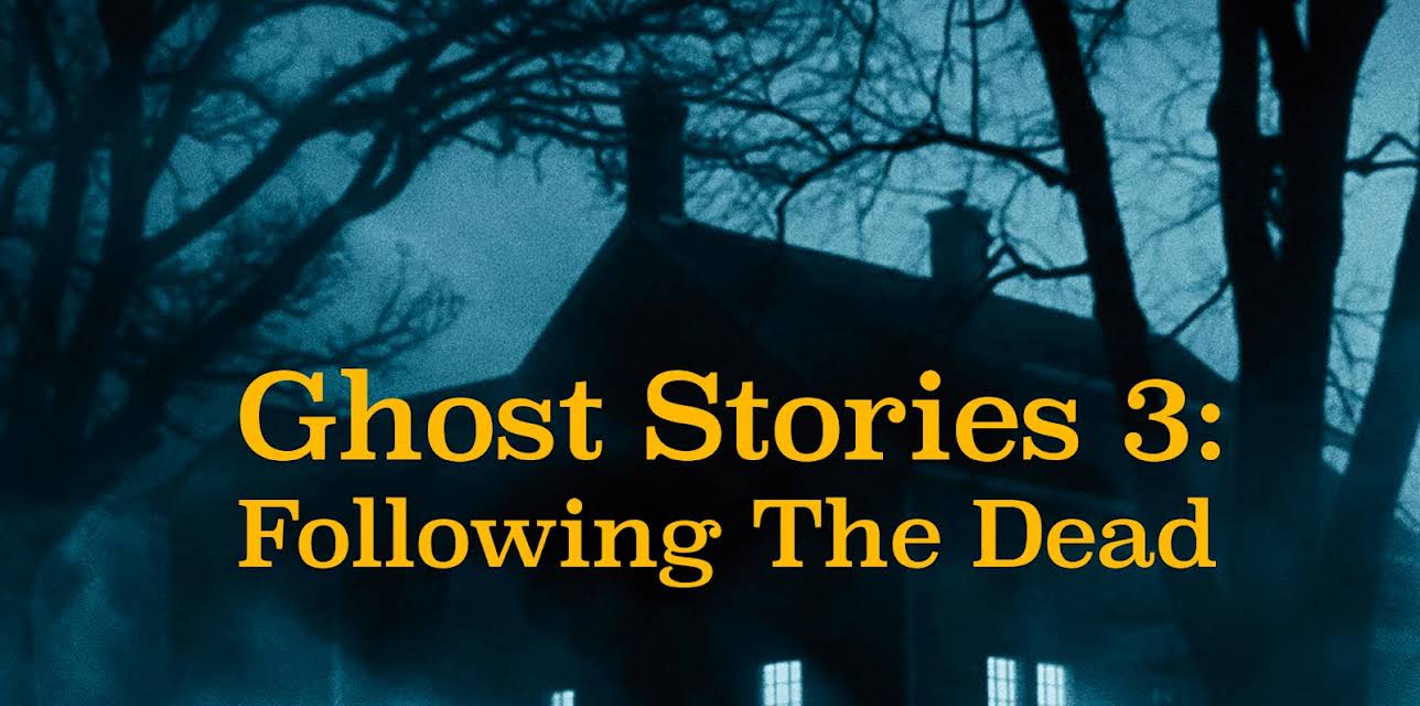 Ghost Stories 3: Following The Dead (2012)