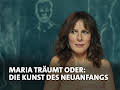 Maria träumt Oder: Die Kunst des Neuanfangs