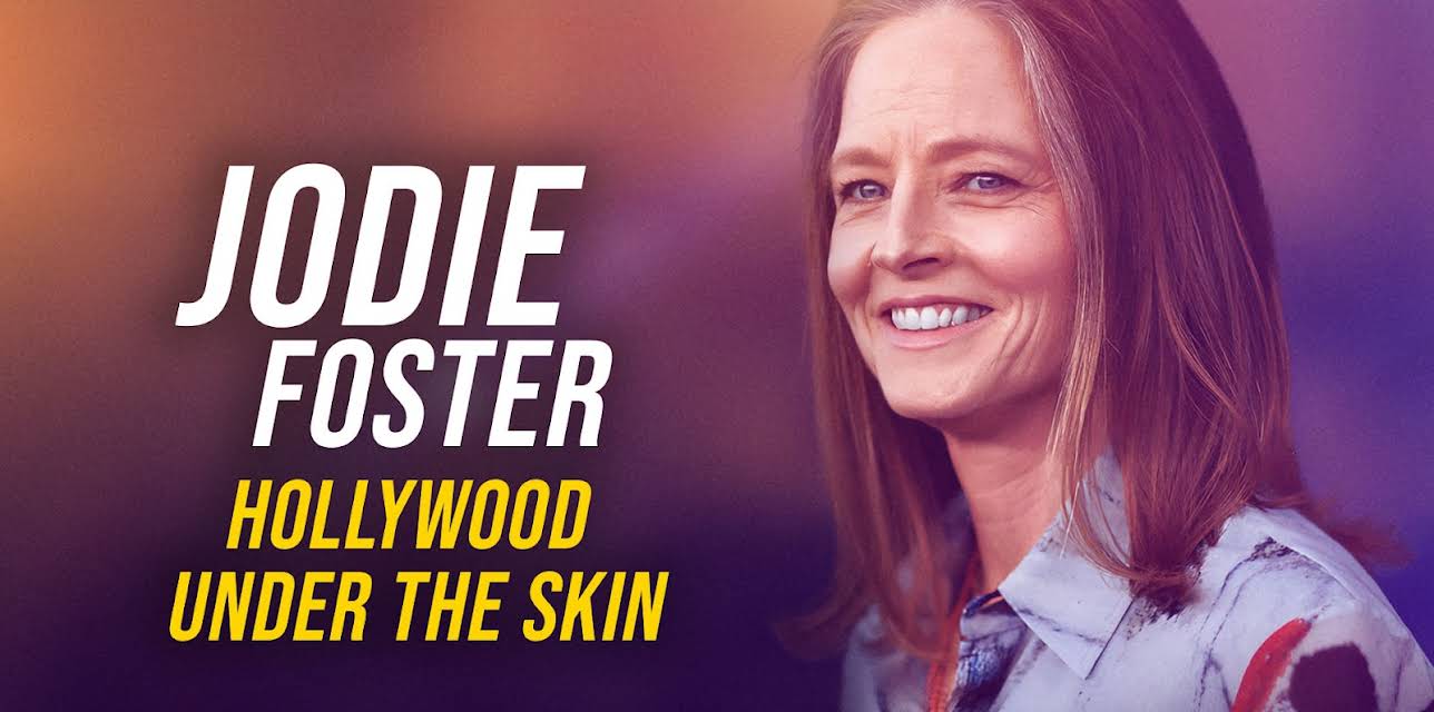Jodie Foster: Hollywood Under The Skin (2021)