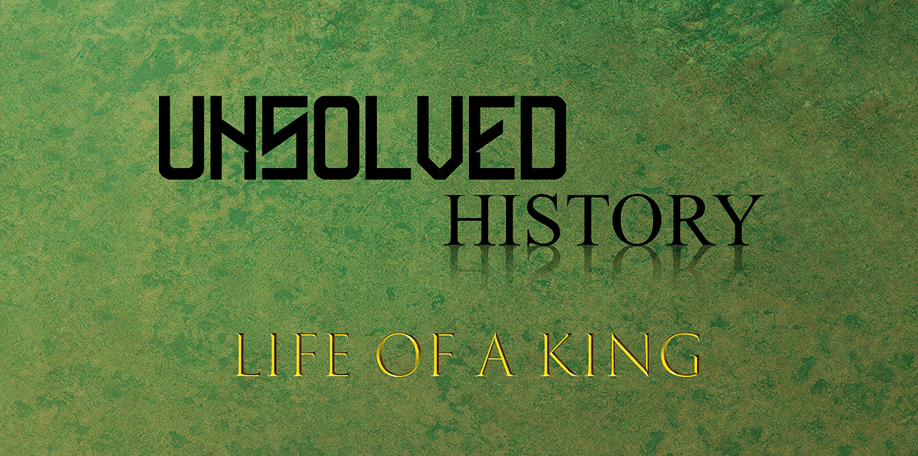 Unsolved History: Life Of A King (2018)