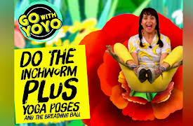 Go with YoYo!  Exercise, Yoga and Mindfulness for Kids: Do the Inchworm Plus Yoga Poses! Go with YoYo