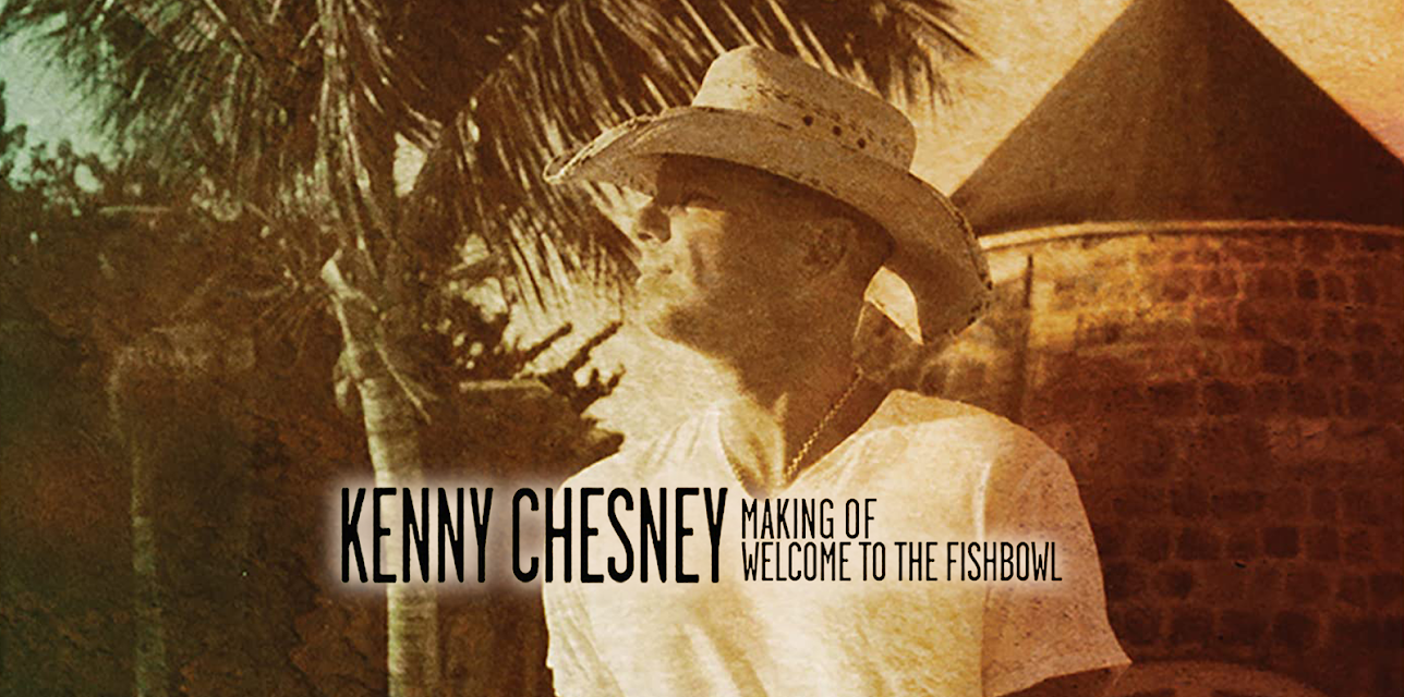 Kenny Chesney: Making Of Welcome To The Fishbowl (2012)