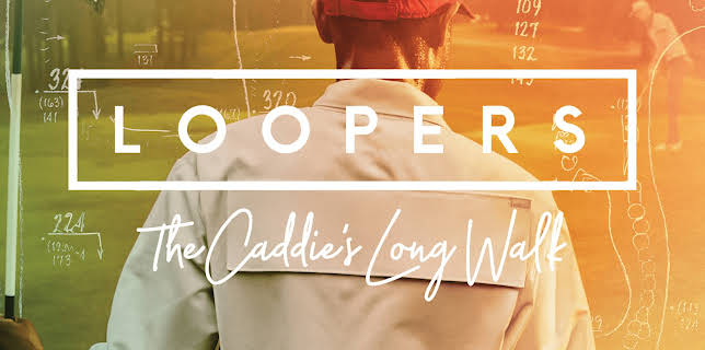 Loopers: The Caddie's Long Walk (2019)