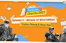 Pariksha Pe Charcha 2025: Unlocking Mental Clarity with Mindfulness and Meditation