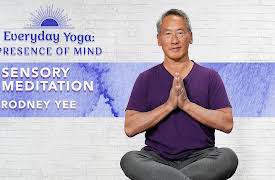 Everyday Yoga: Presence of Mind: Sensory Meditation