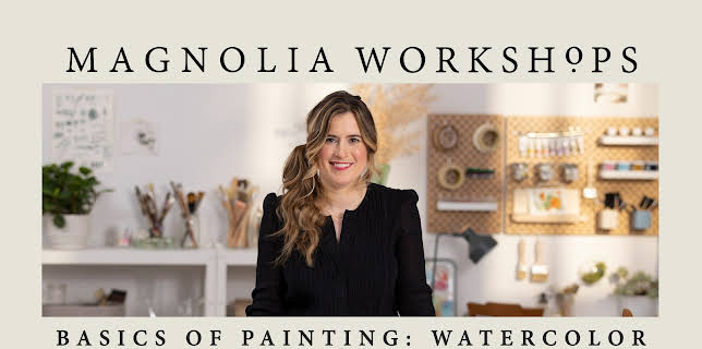 Magnolia Workshops: Basics Of Painting: Watercolor