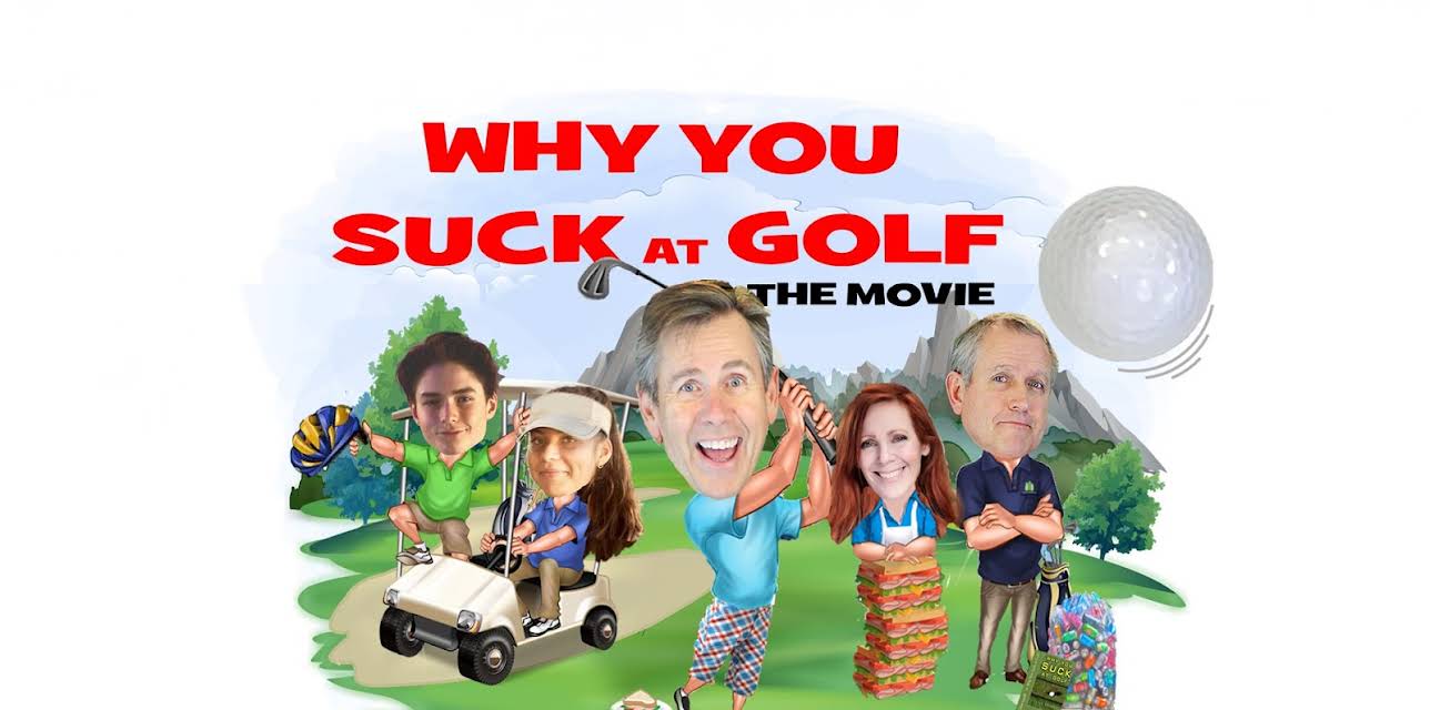 Why You Suck at Golf: The Movie (2020)