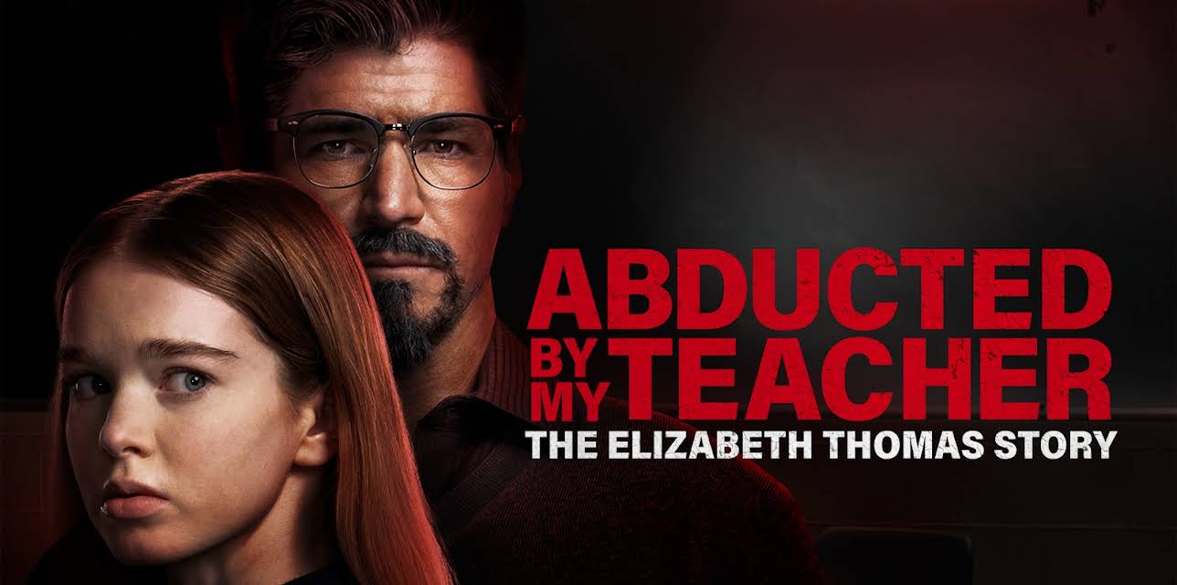Abducted By My Teacher: The Elizabeth Thomas Story (2023)